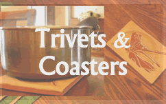 Click to shop for Trivets or Coasters